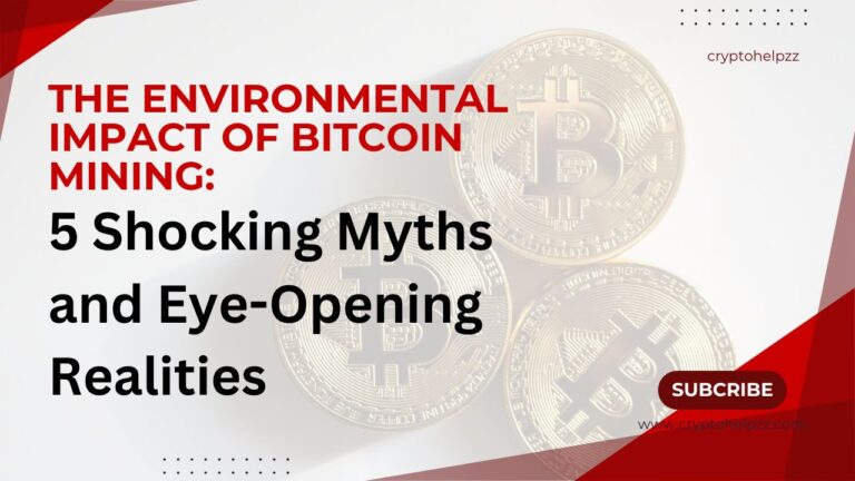 The Environmental Impact of Bitcoin Mining: 5 Shocking Myths and Eye-Opening Realities