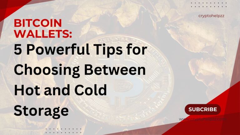 Bitcoin Wallets: 5 Powerful Tips for Choosing Between Hot and Cold Storage